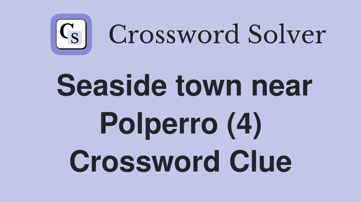 Seaside town near Polperro (4) Crossword Clue Answers Crossword Solver